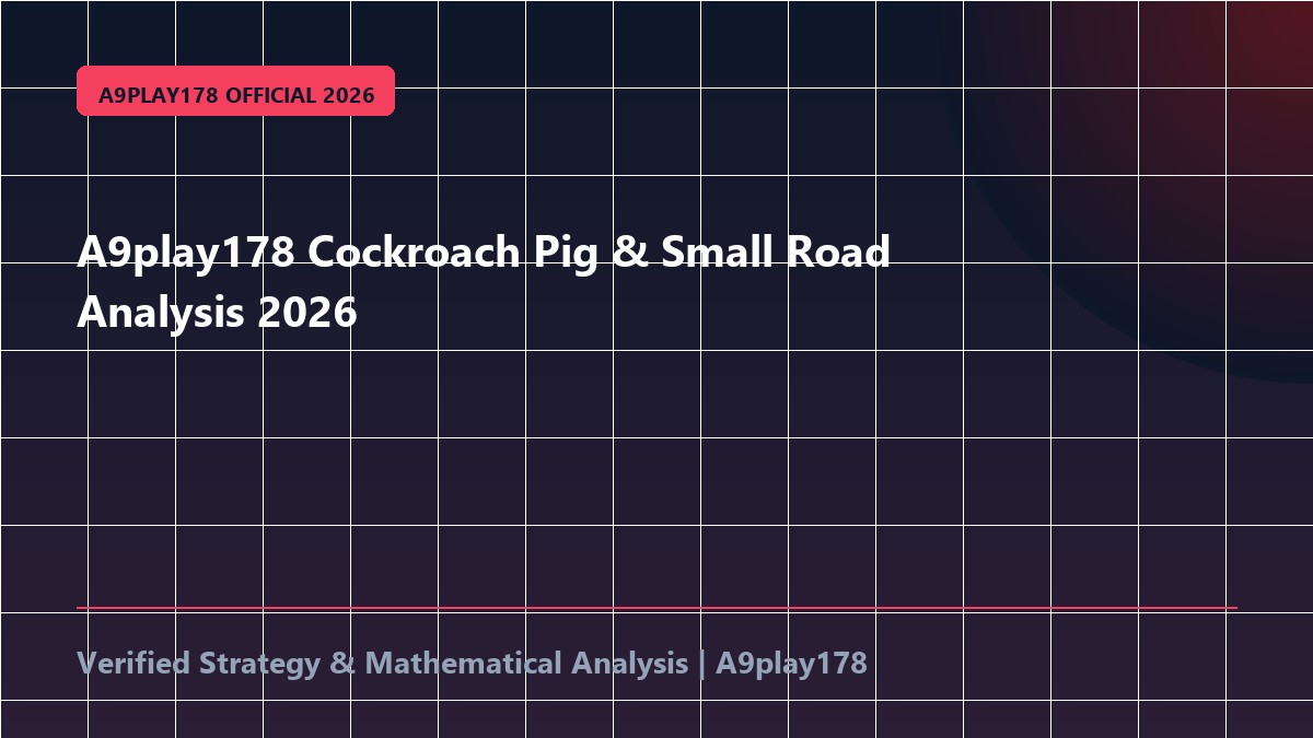 A9play178 Cockroach Pig & Small Road Analysis 2026