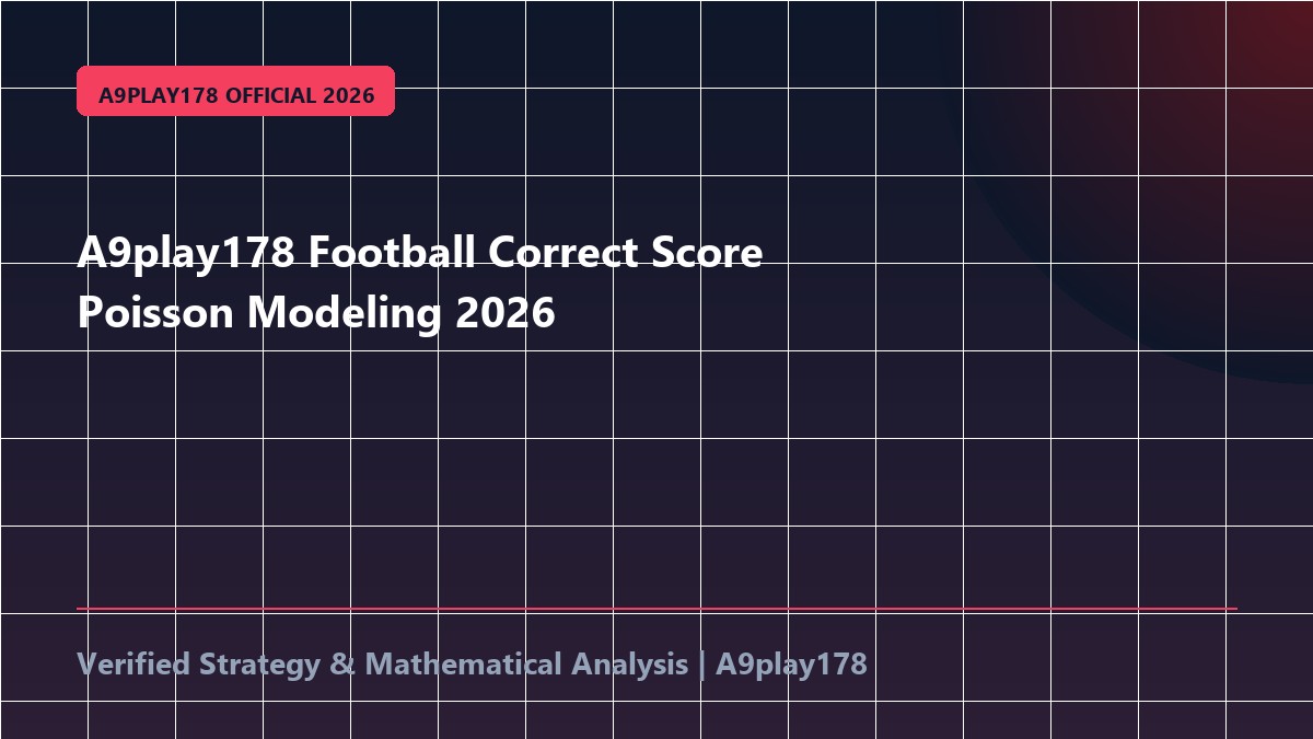 A9play178 Football Correct Score Poisson Modeling 2026