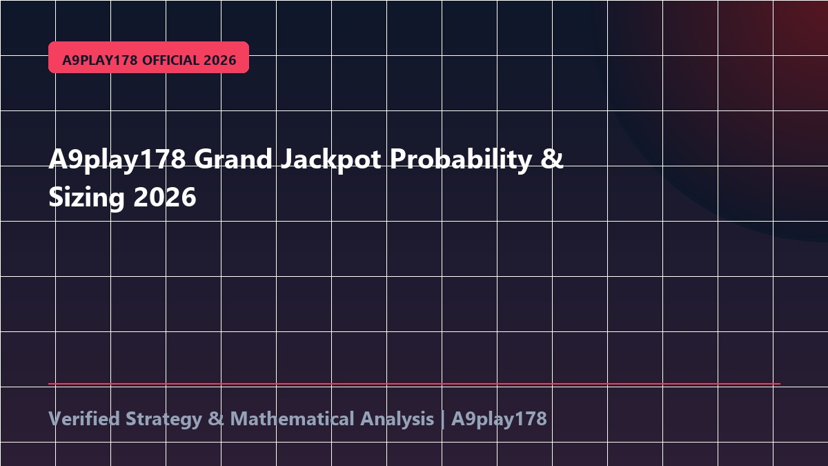 A9play178 Grand Jackpot Probability & Sizing 2026