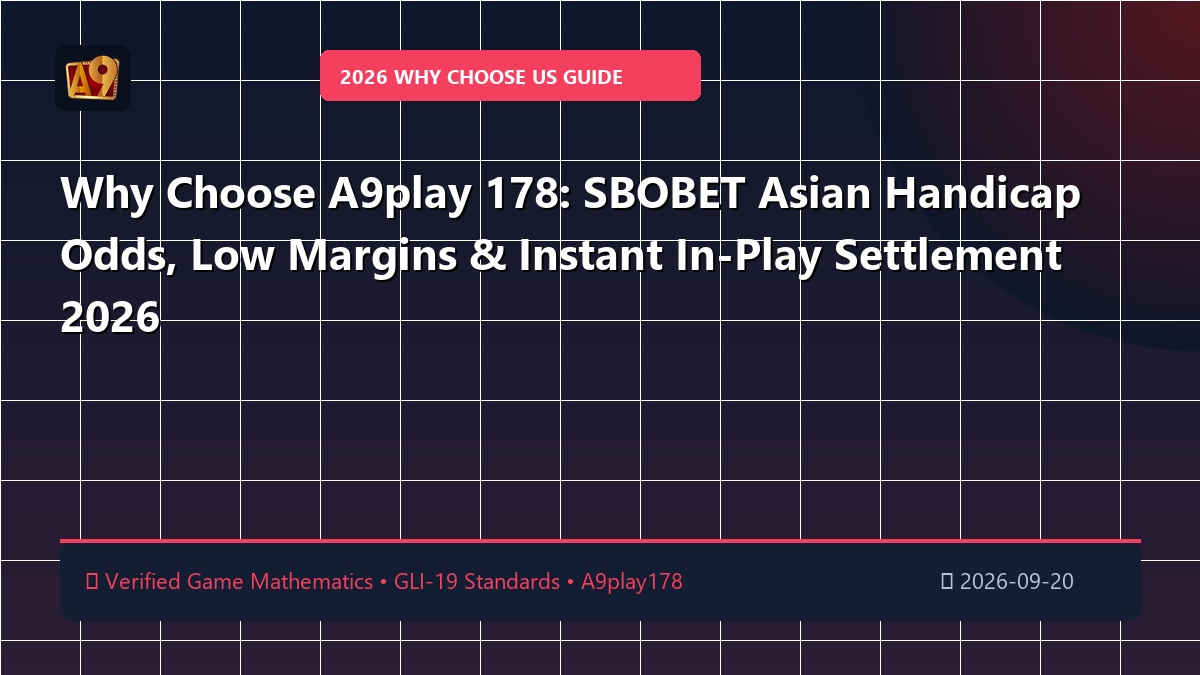 Why Choose A9play 178: SBOBET Asian Handicap Odds, Low Margins & Instant In-Play Settlement 2026